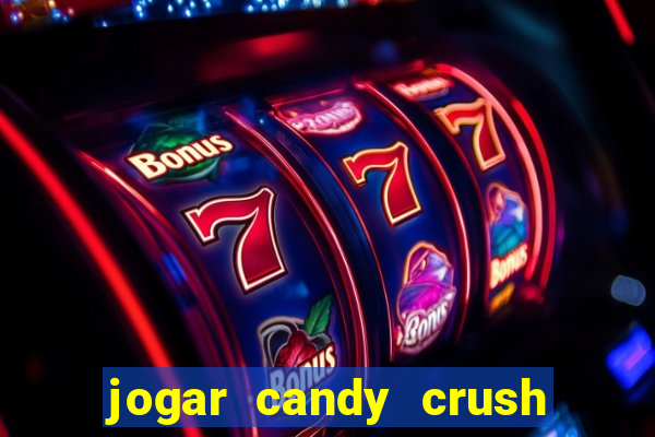 jogar candy crush e ganhar dinheiro